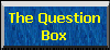 The Question Box